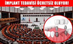 Milyonları İlgilendiren Sağlık Tasarısı Meclis’te: İmplant Tedavisi Ücretsiz Oluyor!