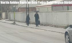 Tuşba’da Sabah Etkili Olan Dolu Yağışı Kent Merkezini Kısa Sürede Örttü