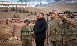 Hakkâri Aktütün Karakolu’na Üst Düzey Ziyaret: Mehmetçiklerle Bir Araya Gelindi