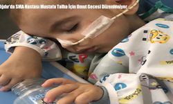 Iğdır’da SMA Hastası Mustafa Talha İçin Umut Gecesi Düzenleniyor