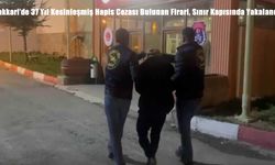 Hakkari’de 37 Yıl Kesinleşmiş Hapis Cezası Bulunan Firari, Sınır Kapısında Yakalandı