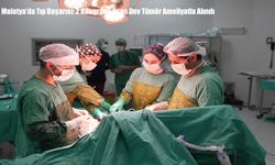 Malatya’da Tıp Başarısı: 2 Kilogramı Aşan Dev Tümör Ameliyatla Alındı