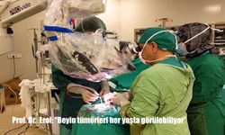Prof. Dr. Erol: "Beyin tümörleri her yaşta görülebiliyor"
