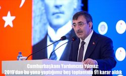 Cumhurbaşkanı Yardımcısı Yılmaz: 2019'dan bu yana yaptığımız beş toplantıda 91 karar aldık