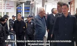 Bahis soruşturmasında yeni gelişme :20 şüpheli tutuklandı