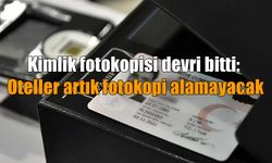 Konaklama tesislerinde yeni dönem: Kimlik fotokopisi artık alınamayacak