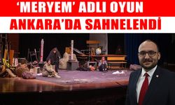 MAUN Rektörü Alican’ın 'Meryem' oyunu Ankara'yı salladı