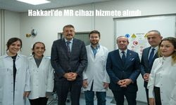 Hakkari’de MR cihazı hizmete alındı