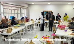 Başkan Aksun, ERMEK kurslarında incelemelerde bulundu