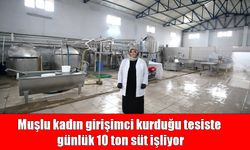 Muşlu Kadın Girişimci Günde 10 Ton Süt İşliyor