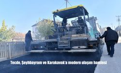 Tecde, Şeyhbayram ve Karakavak’a modern ulaşım hamlesi