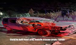 Elazığ’da hafif ticari araç, temizlik aracına çarptı: 1 yaralı