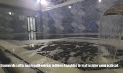 Erzurum'da sülfür gazı tespiti sonrası tedbiren kapatılan termal tesisler yarın açılacak