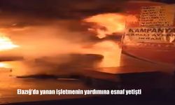 Elazığ’da yanan işletmenin yardımına esnaf yetişti