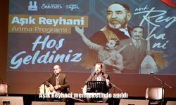 Aşık Reyhani memleketinde anıldı