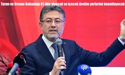 Tarım ve Orman Bakanlığı 81 ilde yiyecek ve içecek üretim yerlerini denetleyecek