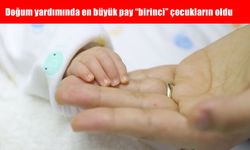 Doğum yardımında en büyük pay "birinci" çocukların oldu