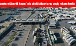 Kapıkule Gümrük Kapısı'nda günlük ticari araç geçiş rekoru kırıldı