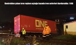 Aydın’da tır raylara uçtu, tren seferleri durduruldu: 1 ölü