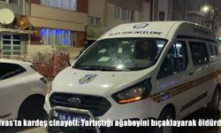 Sivas’ta kardeş cinayeti: Tartıştığı ağabeyini bıçaklayarak öldürdü