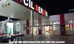 Bursa’da baba-oğul tartışması bıçaklı kavgaya döndü: Baba ağır yaralandı