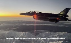 MSB: "Karadeniz’de bir insansız hava aracı F-16’larımız tarafından düşürüldü"