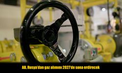 AB, Rusya’dan Doğal Gaz İthalatını 2027’de Tamamen Durduruyor