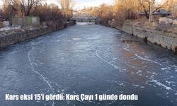 Kars’ta ayaz sertleşti: Eksi 15 derecede Kars Çayı dondu