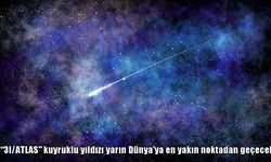 Güneş Sistemi dışından gelen 3I/ATLAS kuyruklu yıldızı Dünya’ya yaklaşıyor