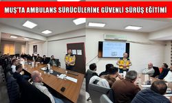 Muş’ta ambulans sürücülerine güvenli sürüş eğitimi