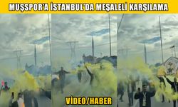 Muşspor'a İstanbul'da meşaleli karşılama