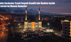 Yıldız Kardeşler Camii Regaib Kandili’nde İbadete Açıldı: Erzurum’da Manevi Atmosfer