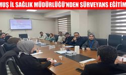 Muş’ta "Sürveyans Görevlileri Eğitimi” düzenlendi
