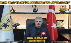 Muşspor Başkanı Cengiz’den iddialı mesaj: Hedefimiz 1. Lig, sonra Süper Lig