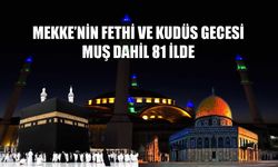 Muş'ta “Mekke’nin Fethi ve Kudüs Gecesi” düzenlenecek