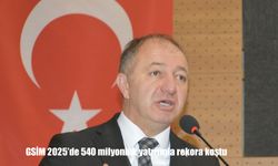 GSİM 2025’de 540 milyonluk yatırımla rekora koştu