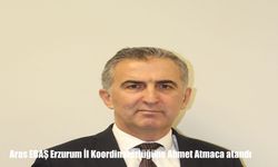Aras EDAŞ Erzurum İl Koordinatörlüğüne Ahmet Atmaca atandı