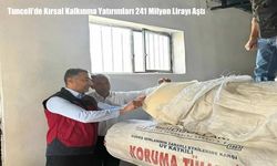 Tunceli’de Kırsal Kalkınma Yatırımları 241 Milyon Lirayı Aştı