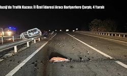 Elazığ’da Trafik Kazası: İl Özel İdaresi Aracı Bariyerlere Çarptı, 4 Yaralı