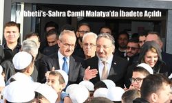 Kubbetü’s-Sahra Camii Malatya’da İbadete Açıldı