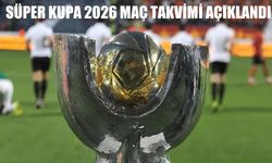 Süper Kupa 2026 Maç Takvimi Açıklandı: Yarı Final Karşılaşmaları Ne Zaman, Saat Kaçta Oynanacak?