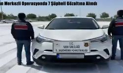 Van Merkezli Operasyonda 7 Şüpheli Gözaltına Alındı