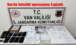 Van’da ‘tefecilik’ operasyonu: 8 gözaltı