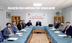 Elazığ'da ilçe müftüleri bir araya geldi