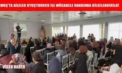 Muş'ta aileler uyuşturucuya karşı bilinçlendiriliyor