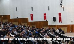 Rektör Prof. Dr. Göktaş, akademik personelle bir araya geldi