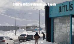 Bitlis’te 76 köy yolu ulaşıma kapalı
