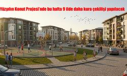 Yüzyılın Konut Projesi'nde bu hafta 9 ilde daha kura çekilişi yapılacak