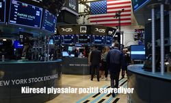 Küresel piyasalar pozitif seyrediyor
