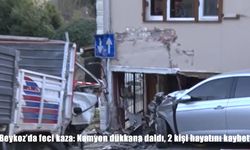 Beykoz’da kamyon dükkana daldı: 2 ölü, 1 yaralı